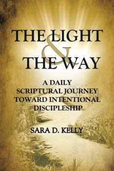 Paperback The Light & the Way: A Daily Scriptural Journey Toward Intentional Discipleship Book