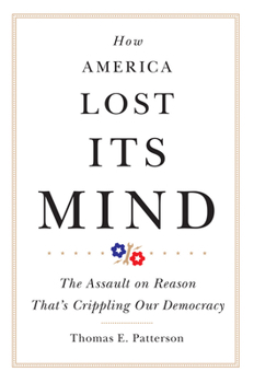 Hardcover How America Lost Its Mind: The Assault on Reason That's Crippling Our Democracy Volume 15 Book