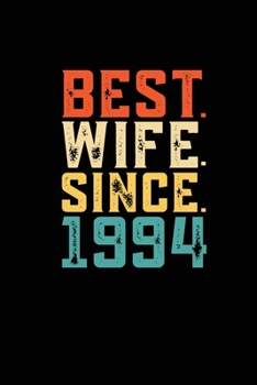 Best. Wife. Since. 1994: Weekly journal 100 page 6 x 9 Retro 25th Wedding Anniversary notebook for Her to jot down ideas and notes