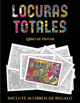 Paperback Libro de pintar (Locuras totals): Este libro contiene 36 l?minas para colorear que se pueden usar para pintarlas, enmarcarlas y / o meditar con ellas. [Spanish] Book