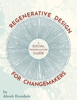 Paperback Regenerative Design for Changemakers: A Social Permaculture Guide Book