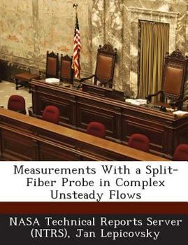 Paperback Measurements With a Split-Fiber Probe in Complex Unsteady Flows Book