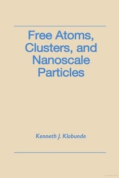 Hardcover Free Atoms, Clusters, and Nanoscale Particles Book