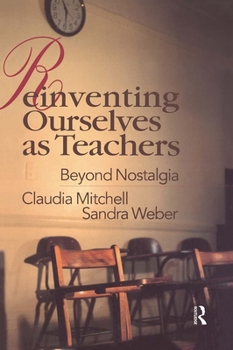 Paperback Reinventing Ourselves as Teachers: Beyond Nostalgia Book