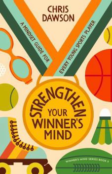 Paperback Strengthen Your Winner's Mind: A Mindset Guide for Every Young Sports Player (Winner's Mind Series) Book