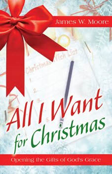 Paperback All I Want for Christmas: Opening the Gifts of God's Grace Book
