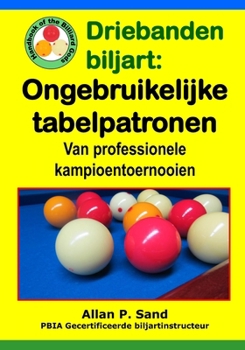 Paperback Driebanden biljart - Ongebruikelijke tabelpatronen: Van professionele kampioentoernooien [Dutch] Book