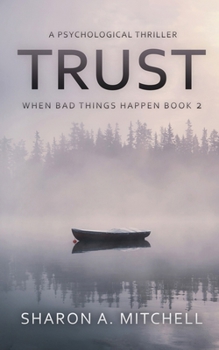 Trust: A Psychological Thriller - Book #2 of the When Bad Things Happen