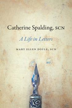 Hardcover Catherine Spalding, Scn: A Life in Letters Book