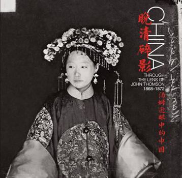 Hardcover China: Through the Lens of John Thomson (1868-1872) Book