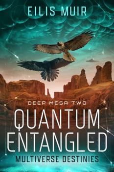 Paperback Quantum Entangled: Multiverse Destinies (DEEP MESA SERIES) Book