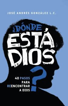 Hardcover ¿Dónde está Dios?: 40 pasos para reencontrar a Dios (Spanish Edition) [Spanish] Book