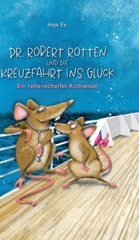 Hardcover Dr. Robert Rotten und die Kreuzfahrt ins Glück: Ein rattenscharfer Arztroman [German] Book