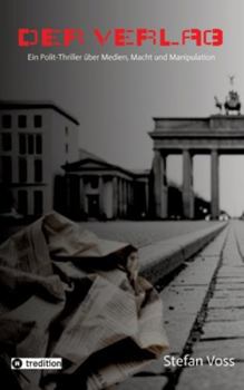 Hardcover Der Verlag: Ein hochaktueller Polit-Thriller über Medien, Macht und Manipulation [German] Book