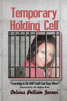 Paperback Temporary Holding Cell: Learning to Sit Still Until God Says Move Book