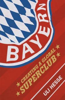Paperback Bayern: Creating a Global Superclub Book