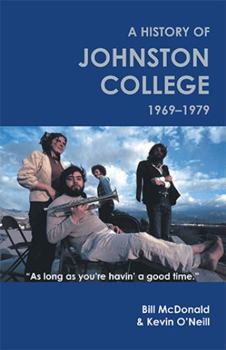 As long as you're havin' a good time: A history of Johnston College, 1969-1979