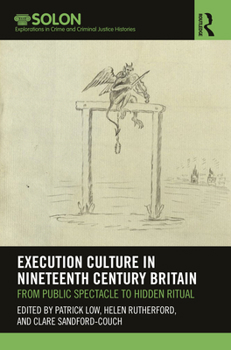Hardcover Execution Culture in Nineteenth Century Britain: From Public Spectacle to Hidden Ritual Book