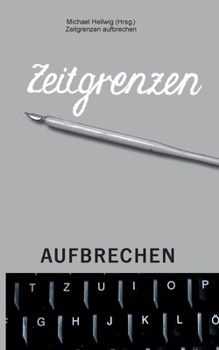 Paperback Zeitgrenzen aufbrechen: Literatur im Dialog mit Literatur [German] Book