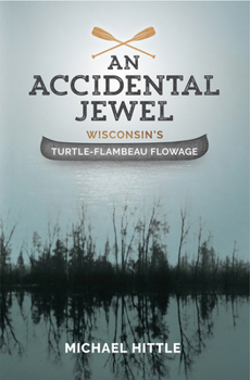 Paperback An Accidental Jewel: Wisconsin's Turtle-Flambeau Flowage Book