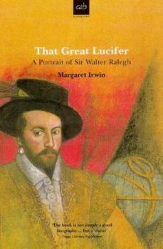 That great Lucifer: A portrait of Sir Walter Raleigh