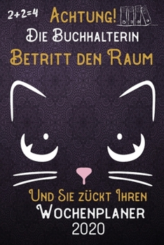 Achtung! Die Buchhalterin betritt den Raum und Sie zückt Ihren Wochenplaner 2020: DIN A5 Kalender / Terminplaner / Wochenplaner 2020 12 Monate: Januar ... – Jede Woche auf 2 Seiten (German Edition)