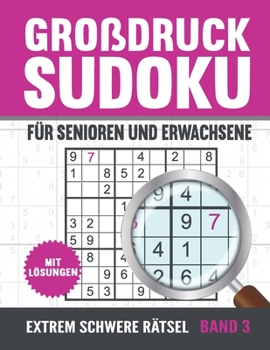 Paperback Großdruck Sudoku Für Senioren: Extrem Schwere Sudoku Rätsel in Großer Schrift mit Lösungen - Vol 3 [German] Book
