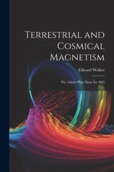 Paperback Terrestrial and Cosmical Magnetism: The Adams Prize Essay for 1865 Book