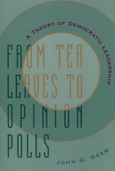 Paperback From Tea Leaves to Opinion Polls: A Theory of Democratic Leadership Book