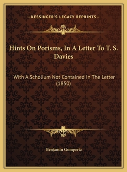 Hints On Porisms, In A Letter To T. S. Davies: With A Scholium Not Contained In The Letter