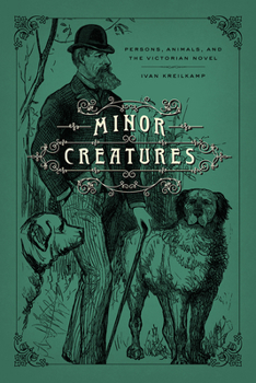 Paperback Minor Creatures: Persons, Animals, and the Victorian Novel Book