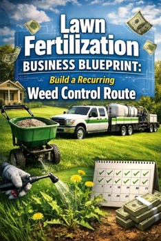 Paperback Lawn Fertilization Business Blueprint: Build a Recurring Weed Control Route Author Book