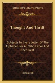 Paperback Thought And Thrift: Subjects In Every Letter Of The Alphabet For All Who Labor And Need Rest Book