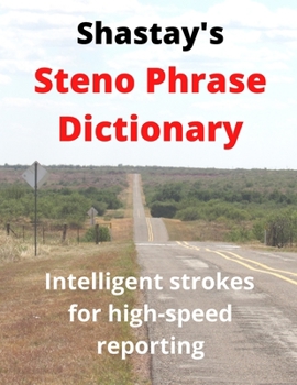 Paperback Shastay's Steno Phrase Dictionary: Intelligent strokes for high-speed reporting Book