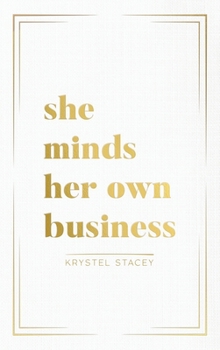 Hardcover She Minds Her Own Business: The Guide to Designing a Life and Business You Love Book