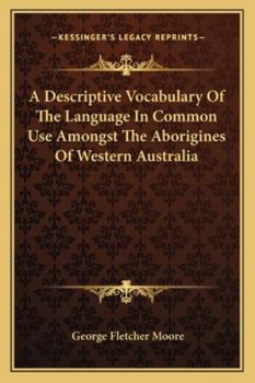 Paperback A Descriptive Vocabulary Of The Language In Common Use Amongst The Aborigines Of Western Australia Book