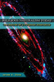 Hardcover Religious Naturalism Today: The Rebirth of a Forgotten Alternative Book