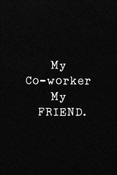 Paperback My Co-worker My FRIEND.: Funny Office CoWorker Notebook: Blank Lined Interior Book