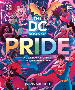 Hardcover The DC Book of Pride: A Celebration of DC's Lgbtqia+ Characters Book