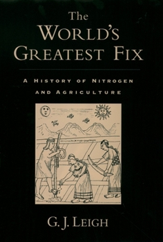 Hardcover The World's Greatest Fix: A History of Nitrogen and Agriculture Book