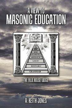 Paperback A View to Masonic Education: The Blue House Lodge Book