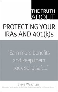 Paperback The Truth about Protecting Your IRAs and 401(K)s Book