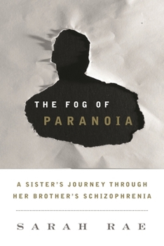 Hardcover Fog of Paranoia: A Sister's Journey through Her Brother's Schizophrenia Book
