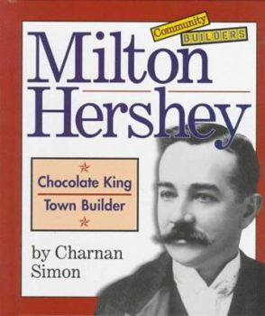 Library Binding Milton Hershey: Chocolate King, Town Builder Book