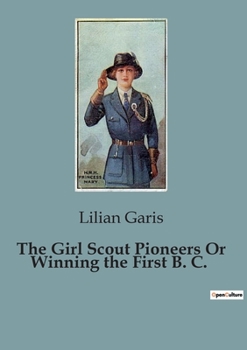 Paperback The Girl Scout Pioneers Or Winning the First B. C. Book