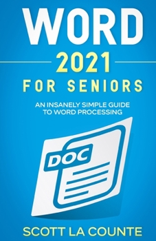 Paperback Word 2021 For Seniors: An Insanely Simple Guide to Word Processing Book