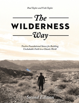 Paperback The Wilderness Way: Twelve Foundational Stones for Building Unshakable Faith in a Chaotic World Book