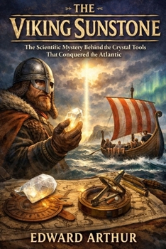 Paperback The Crystal that Conquered the Atlantic: Unlocking the Secrets of Viking Navigation Book