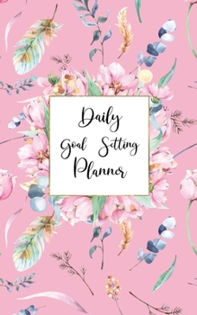 Paperback Daily Goal Setting Planner: Undated Productivity Journal and Organizer Day Planner for Setting Goals Book