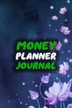 Money Planner Journal: Floral 52 Weeks or 365 Days Budget Management Organizer Notebook  To Debt Out or Passive Income | Flowers Fall Print